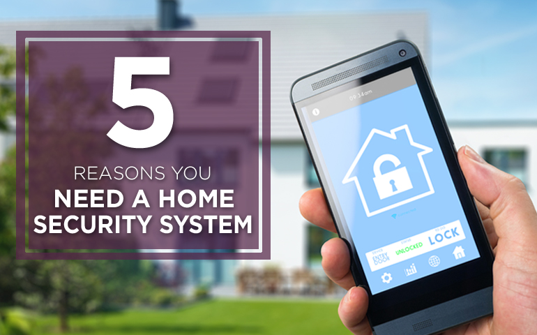 Five Reasons You Need a Home Security System