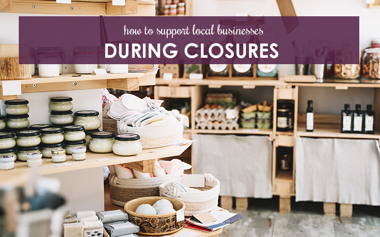 How To Support Local Businesses During Closures
