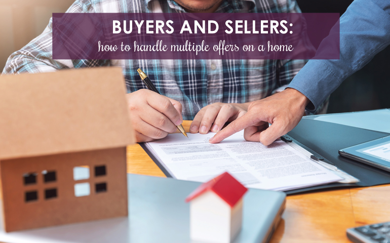 Buyers and Sellers: How to Handle Multiple Offers on a Home