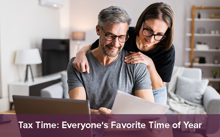 Tax Time: Everyone's Favorite Time of Year