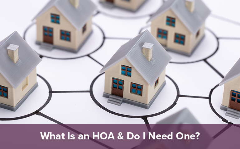 What Is an HOA and Do I Need One?