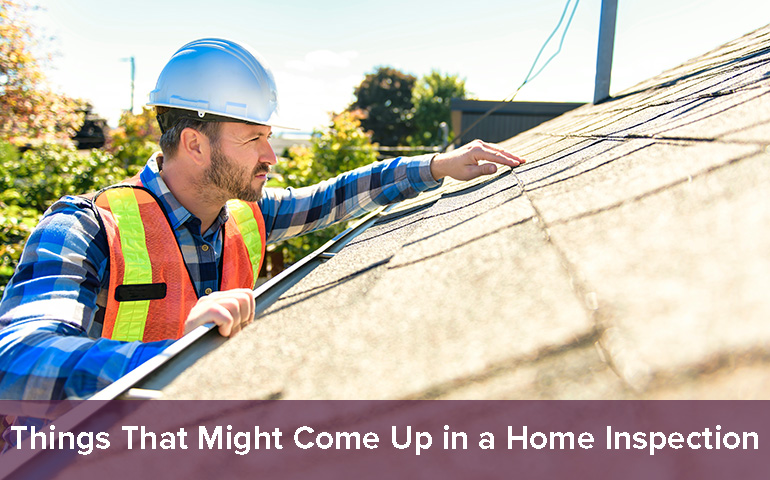 Things That Might Come Up in a Home Inspection