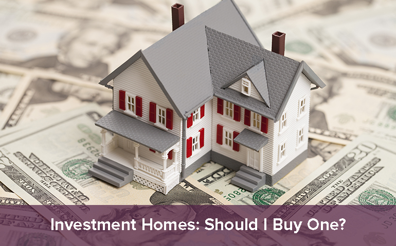 Investment Homes: Should I Buy One?