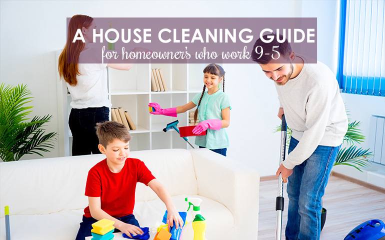 Five Steps to Keep a House Clean on a 9-5 Working Schedule