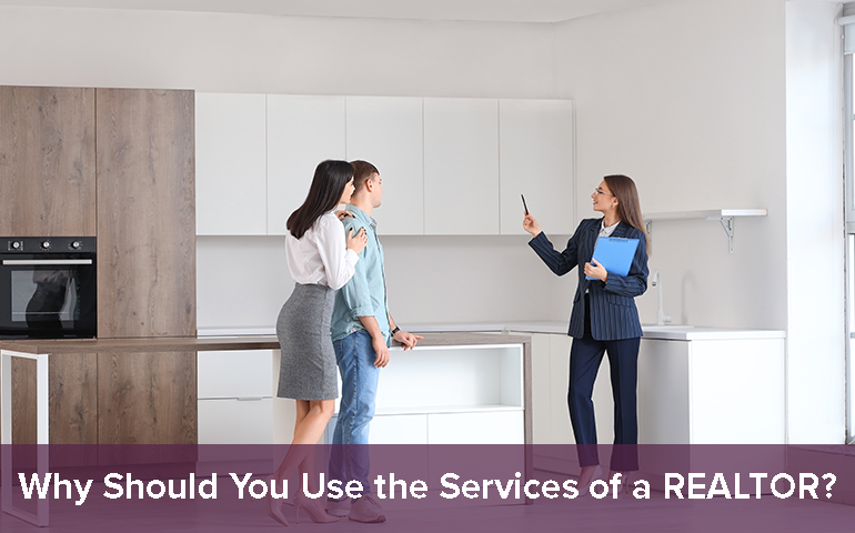 Why Should You Use the Services of a REALTOR?